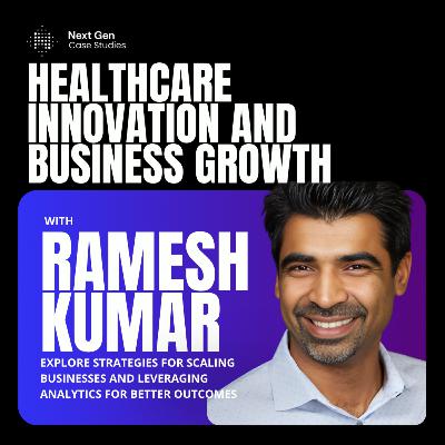 Driving Business Growth through Healthcare Analytics with Ramesh Kumar Driving Business Growth through Healthcare Analytics with Ramesh Kumar