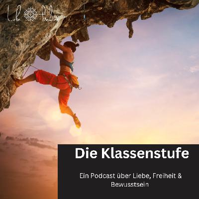 Die Klassenstufe (#41 Podcast Liebe und Freiheit)