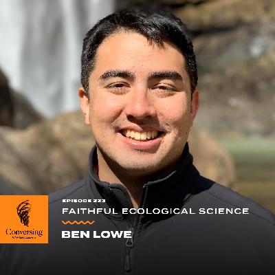 Faithful Ecological Science, with Ben Lowe