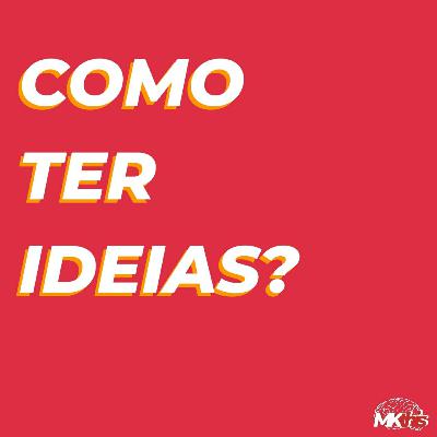 PROCESSO CRIATIVO. QUAIS SÃO OS PASSOS PARA TER BOAS IDEIAS?
