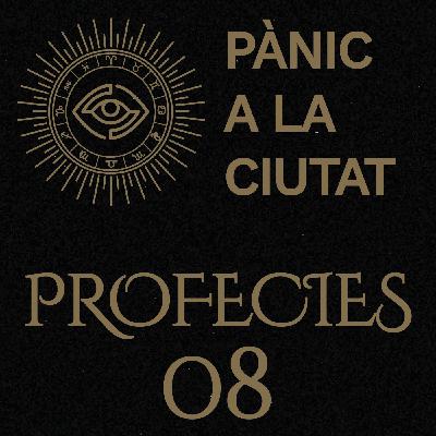 Pànic a la Ciutat - Profecies 08