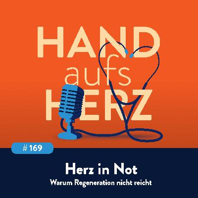 # 169 - Herz in Not: Warum Regeneration nicht reicht