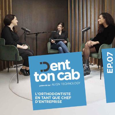 #7 - L'orthodontiste en tant que chef d'entreprise, Drs Audrey Giuly Benhamou & Gilda Mirghane