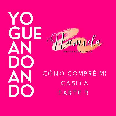 Como compré mi casita  parte 3