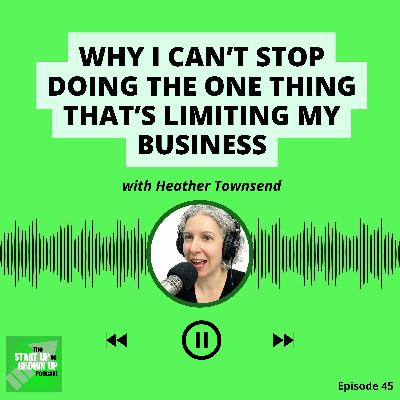 Why I can't stop doing the one thing that's limiting my business