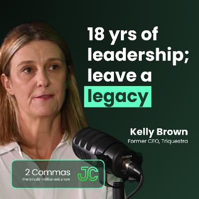 Kelly Brown: 18 yrs of leadership; leave a legacy