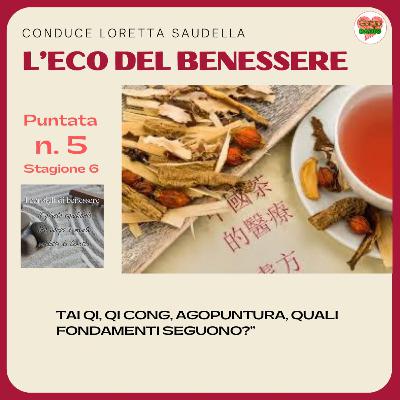 Tai Qi, Qi cong, Agopuntura, quali fondamenti seguono? - #lecodelbenessere - P5- S6