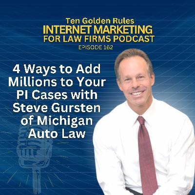 162: 4 Ways to Add Millions to Your PI Cases with Steve Gursten of Michigan Auto Law 162: 4 Ways to Add Millions to Your PI Cases with Steve Gursten of Michigan Auto Law