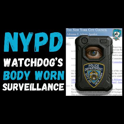 Civilian Watchdog seeks NYPD Body Worn Camera Footage access in Real-Time
