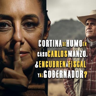 Cortina de humo en caso Carlos Manzo. ¿Encubren a gobernador y al fiscal?