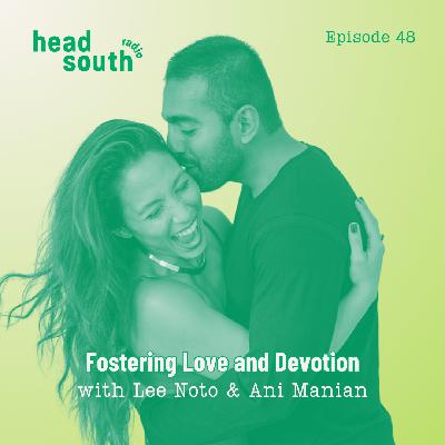 Ep. 48: Fostering Love and Devotion with Lee and Ani Ep. 48: Fostering Love and Devotion with Lee and Ani