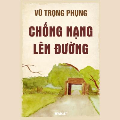 Chống Nạng Lên Đường - Vũ Trọng Phụng