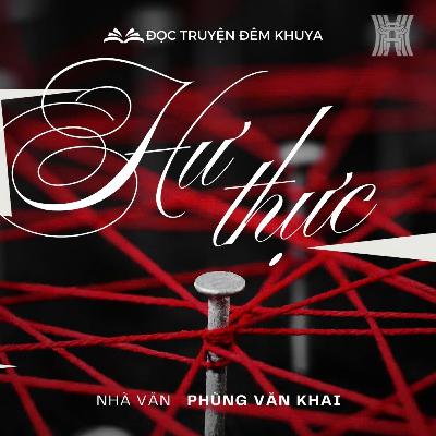 Tiểu thuyết 'Hư thực' (phần 9) - Phùng Văn Khai