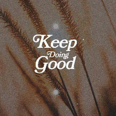 Keep Doing Good