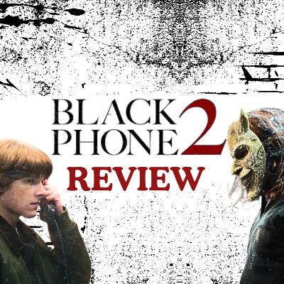 Black Phone 2 (2025) Review | Ep. 19 Black Phone 2 (2025) Review | Ep. 19