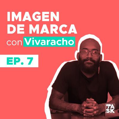 #TactiAsk​​ Episodio 7: Imagen de marca​ con Vivaracho.