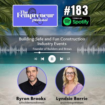 #183 Builders and Brews Founder Byron Brooks: Building Safe and Fun Construction Industry Events