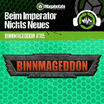 Beim Imperator Nichts Neues #115 – BINNmageddon XXV