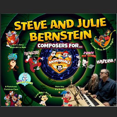 Julie And Steve Bernstein - Animation Stars As Composers, Orchestrators, Songwriters. Multiple Emmy Award Winners. Animaniacs, Flintstones, Tom And Jerry!