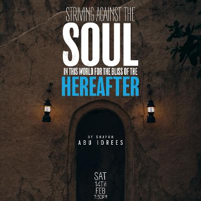 Striving Against The Soul In This World For The Bliss Of The Hereafter Striving Against The Soul In This World For The Bliss Of The Hereafter