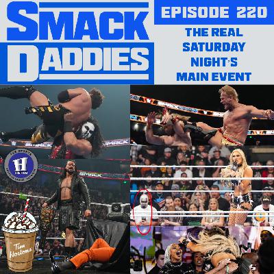 SmackDaddies 220 - The Real Saturday Night’s Main Event