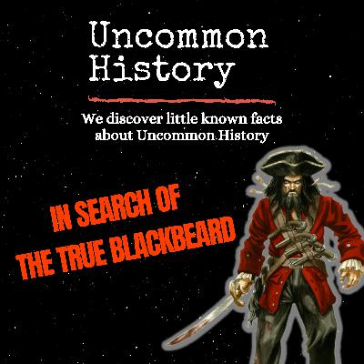 In search of the True Uncommon History of Blackbeard the Pirate