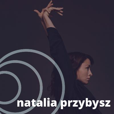 S02E20 | Natalia Przybysz: Jak "malować ogień"?