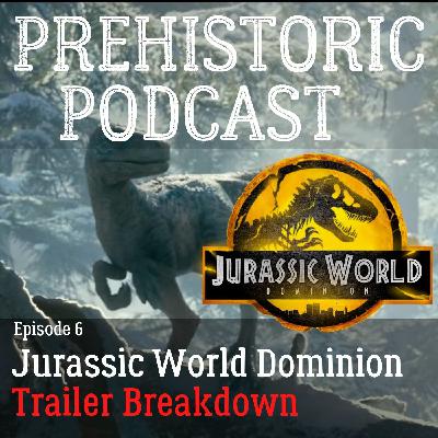 Ep 6- Jurassic World Dominion Trailer Breakdown!
