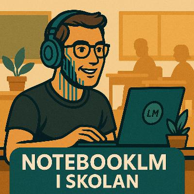 AI-Läraren podd: extra - NotebookLM i skolan AI-Läraren podd: extra - NotebookLM i skolan