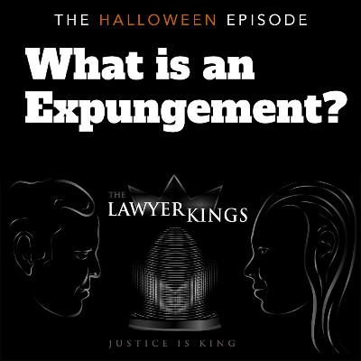 The Lawyer Kings: Expungement, what is it and can you get one? Ep. 14