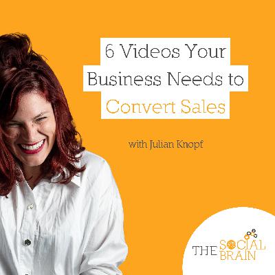 6 Videos Your Business Needs to Convert Sales with Julian Knopf