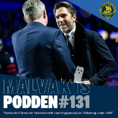 Målvaktspodden #131 "Henke all of fame och Internationellt coachingsymposium i Göteborg under JVM"