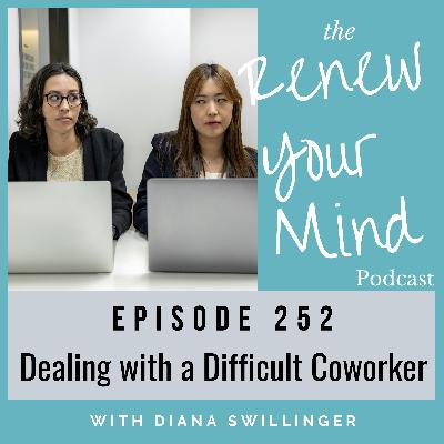Listener Question: Dealing with a Difficult Coworker