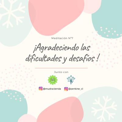 Día 7 de Gratitud: Agradeciendo las dificultades y desafíos