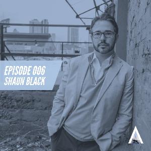 006: Shaun Black, 20+ year Serial Entrepreneur
