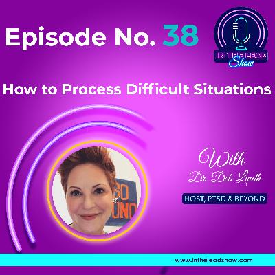 How to Process Difficult Situations with Dr. Deb Lindh