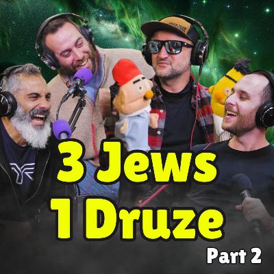 3 Jews and 1 Druze talk about EVERYTHING! (part 2) 3 Jews and 1 Druze talk about EVERYTHING! (part 2)