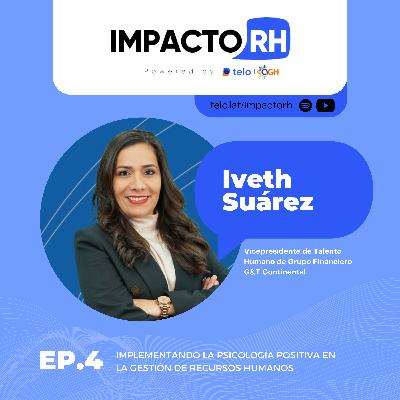 Implementando la Psicología Positiva en la gestión de recursos humanos con Iveth Suarez Implementando la Psicología Positiva en la gestión de recursos humanos con Iveth Suarez