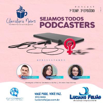 #03 - Sejamos todos podcasters.