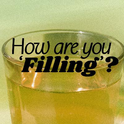How Are You ‘Filling’?