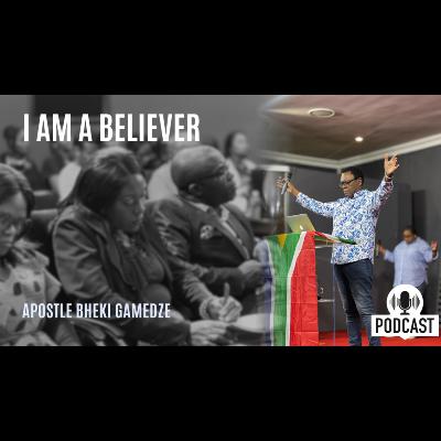 I am a believer | Apostle Bheki Gamedze