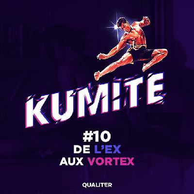Episode #10 : De l'Ex aux vortex