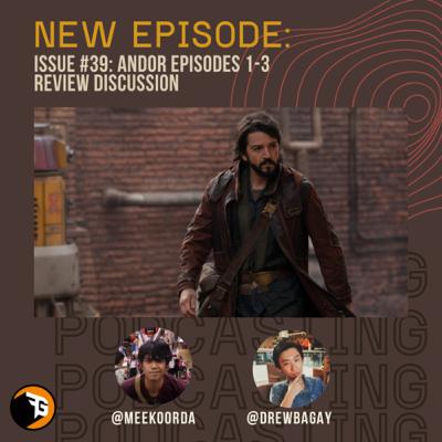 Issue #39 - Andor Episodes 1-3 Review Discussion Issue #39 - Andor Episodes 1-3 Review Discussion