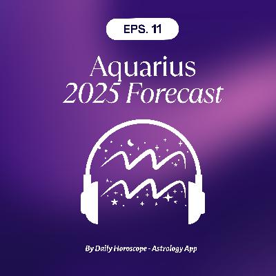 Aquarius 2025 Astrology Forecast - Love, Career & More Aquarius 2025 Astrology Forecast - Love, Career & More