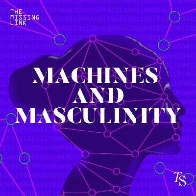 Machines and Masculinity