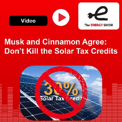 Musk and Cinnamon Agree: Don’t Kill the Solar Tax Credits