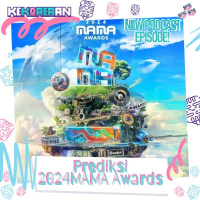 Eps. 161: Prediksi MAMA 2024 (ft. Rifad Anjar)