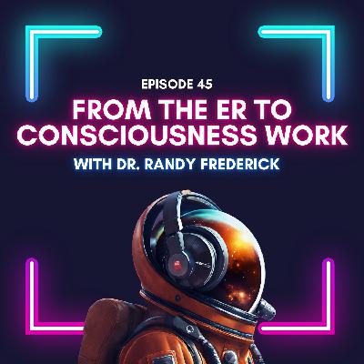Episode 45 - From Emergency Medicine to Psychospiritual Healing: Dr. Randy Frederick's Ketamine Clinic Journey