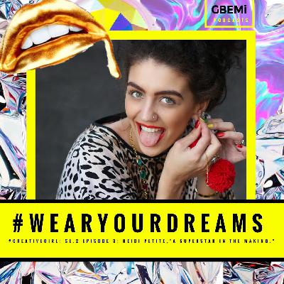 SE 2: 3:- Heidi Petite - #CREATIVEGIRL: Singer, songwriter, creative girl gang founder, superstar in the making & only 21!