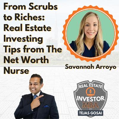 Episode 120: From Scrubs to Riches: Real Estate Investing Tips from Savannah Arroyo aka The Net Worth Nurse